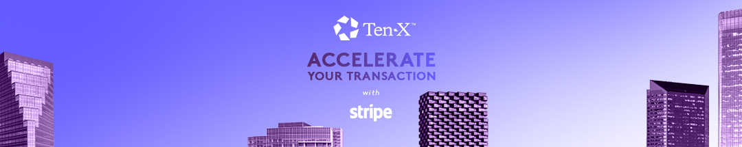 Image of commercial properties with the text "Accelerate Your Transaction with Stripe" in the middle. The Ten-X logo is at the top.