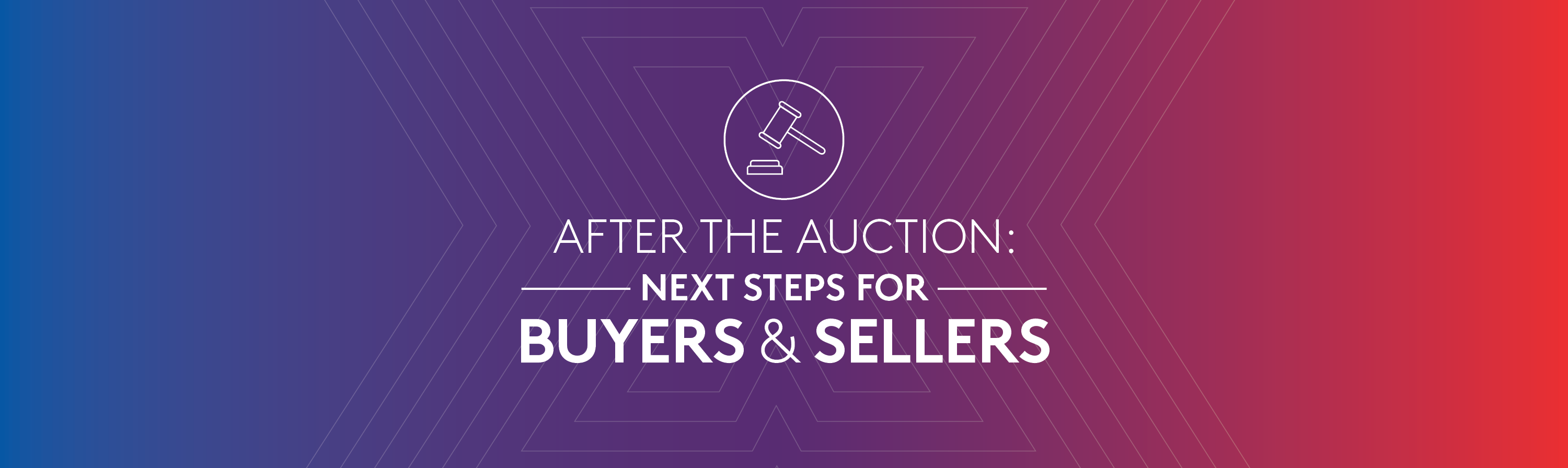 Gradient banner reading: "After the Auction: Next Steps for Buyers and Sellers" with an image of a gavel above the title