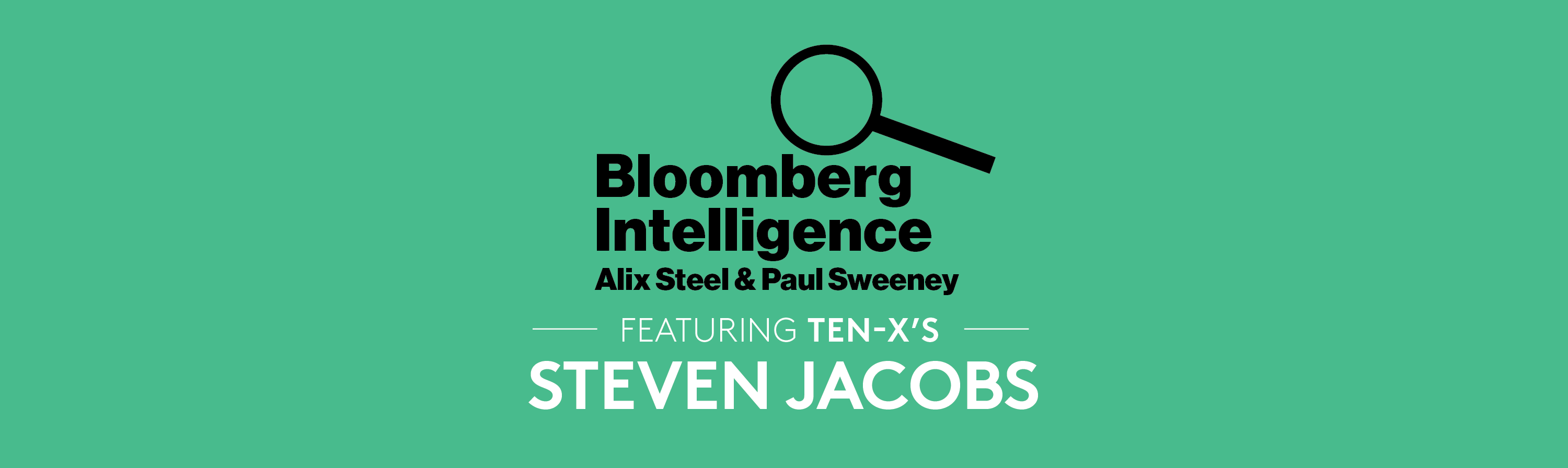 Bloomberg Intelligence Alix Steel & Paul Sweeney Featuring Ten-X's Steven Jacobs