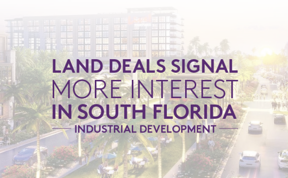 Image of a new development in South Florida with a text overlay reading: "Land Deals Signal More Interest in South Florida Industrial Development"