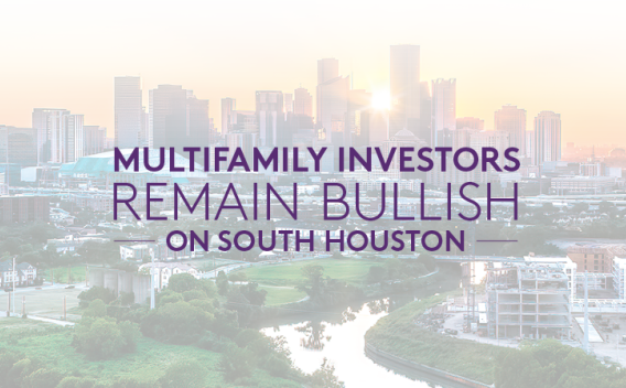 Image of Houston, Texas with a text overlay reading: "Multifamily Investors Remain Bullish on South Houston"